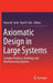 Axiomatic Design in Large Systems: Complex Products, Buildings and Manufacturing Systems by Amro M. Farid