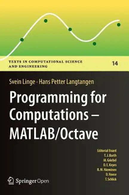 Programming for Computations - Matlab/Octave: A Gentle Introduction to Numerical Simulations with Matlab/Octave by Svein Linge