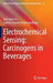 Electrochemical Sensing: Carcinogens in Beverages by Asif Iqbal Zia