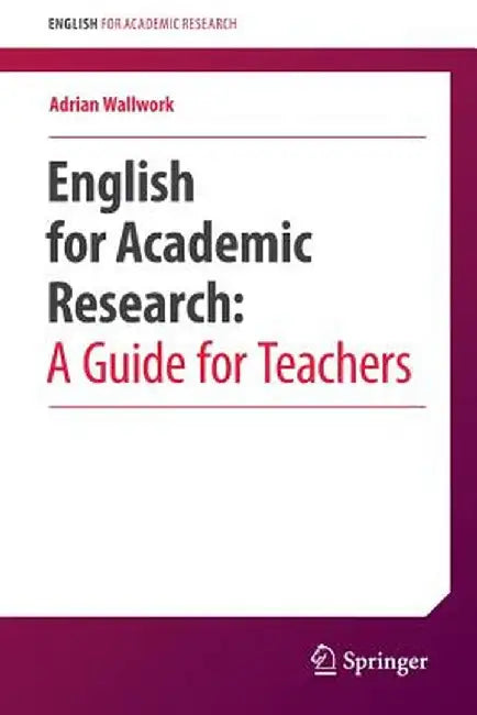 English for Academic Research: A Guide for Teachers by Adrian Wallwork