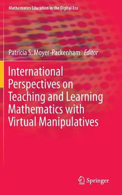 International Perspectives on Teaching and Learning Mathematics with Virtual Manipulatives by Patricia S. Moyer-Packenham