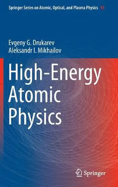 High-Energy Atomic Physics by Evgeny G. Drukarev