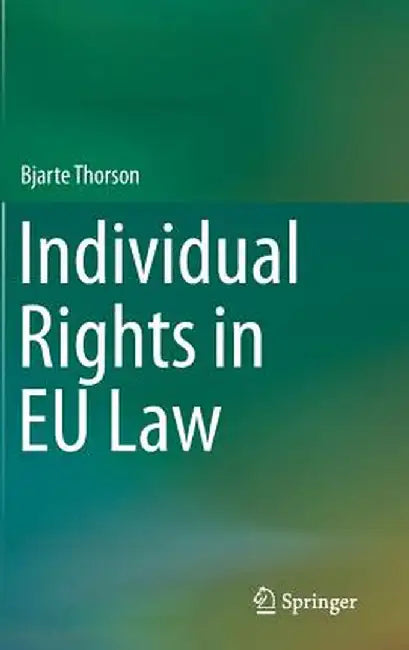 Individual Rights in EU Law by Bjarte Thorson