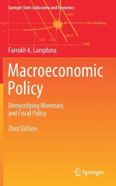 Macroeconomic Policy: Demystifying Monetary and Fiscal Policy by Farrokh K. Langdana