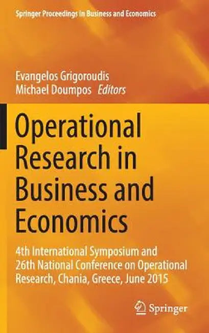 Operational Research in Business and Economics: 4th International Symposium and 26th National Conference on Operational Research, Chania, Greece, June by Evangelos Grigoroudis