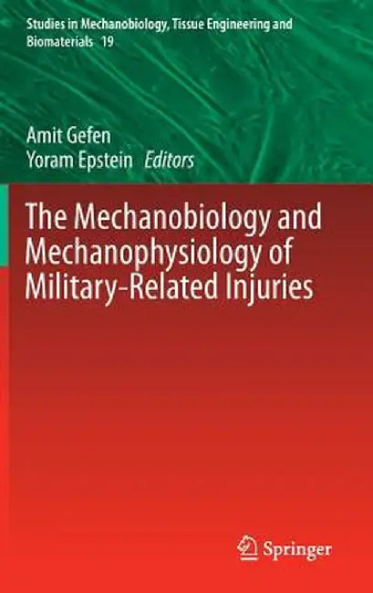 The Mechanobiology and Mechanophysiology of Military-Related Injuries by Amit Gefen