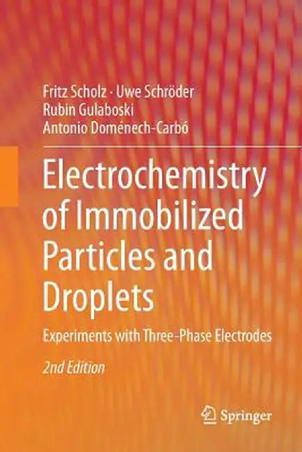 Electrochemistry of Immobilized Particles and Droplets: Experiments with Three-Phase Electrodes by Fritz Scholz