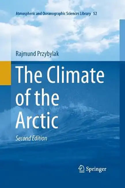 The Climate of the Arctic by Rajmund Przybylak