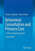 Behavioral Consultation and Primary Care: A Guide to Integrating Services by Patricia J. Robinson