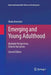 Emerging and Young Adulthood: Multiple Perspectives, Diverse Narratives by Varda Konstam