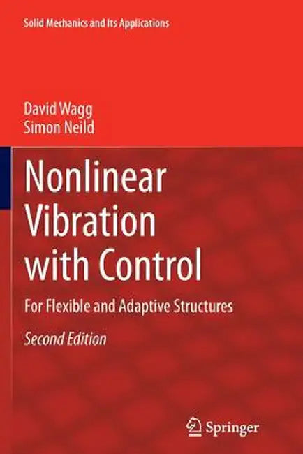 Nonlinear Vibration with Control: For Flexible and Adaptive Structures by David Wagg