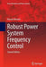 Robust Power System Frequency Control by Hassan Bevrani