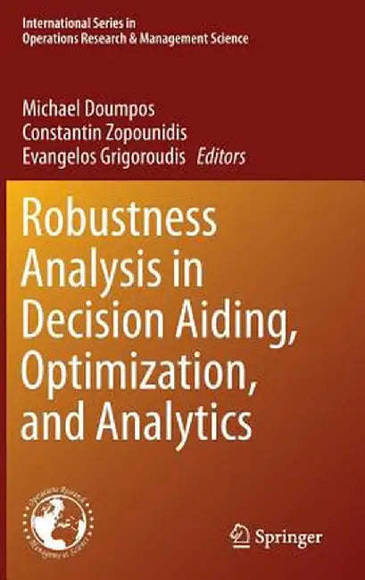 Robustness Analysis in Decision Aiding, Optimization, and Analytics by Michael Doumpos