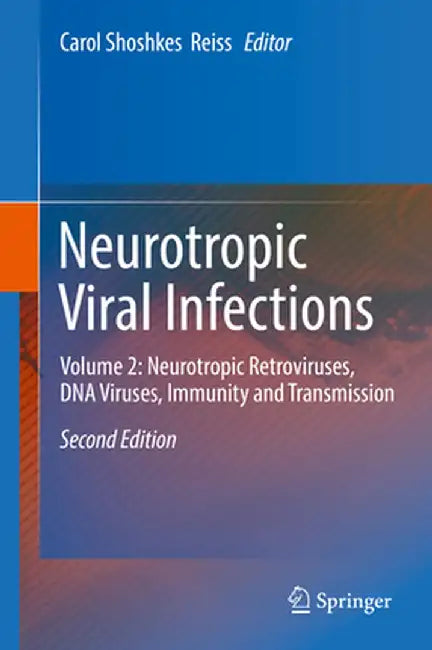 Neurotropic Viral Infections: Volume 2: Neurotropic Retroviruses, DNA Viruses, Immunity and Transmission by Carol Shoshkes Reiss