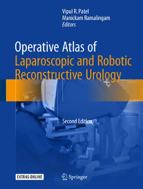 Operative Atlas of Laparoscopic and Robotic Reconstructive Urology: Second Edition by Vipul R. Patel
