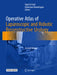 Operative Atlas of Laparoscopic and Robotic Reconstructive Urology: Second Edition by Vipul R. Patel
