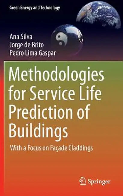 Methodologies for Service Life Prediction of Buildings: With a Focus on Façade Claddings by Ana Silva