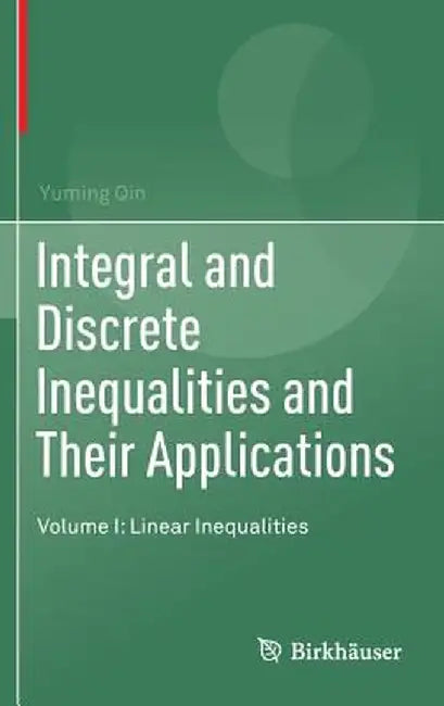 Integral and Discrete Inequalities and Their Applications: Volume I: Linear Inequalities by Yuming Qin