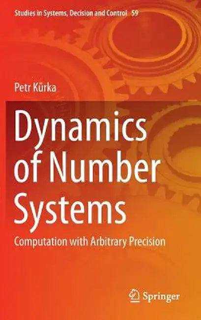 Dynamics of Number Systems: Computation with Arbitrary Precision by Petr Kurka