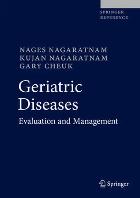 Geriatric Diseases: Evaluation and Management by Nages Nagaratnam