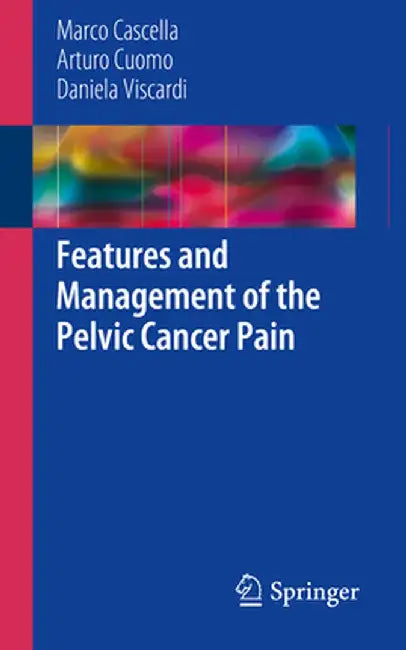 Features and Management of the Pelvic Cancer Pain by Marco Cascella
