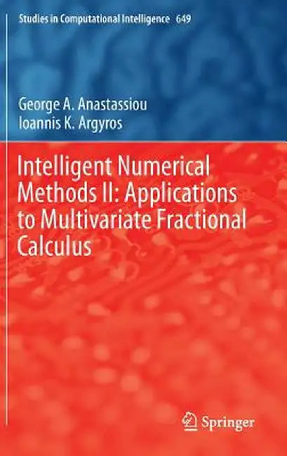 Intelligent Numerical Methods II: Applications to Multivariate Fractional Calculus by George A. Anastassiou