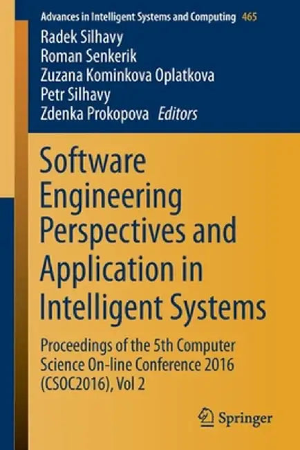 Software Engineering Perspectives and Application in Intelligent Systems: Proceedings of the 5th Computer Science On-Line Conference 2016 (Csoc2016), by Radek Silhavy