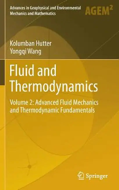 Fluid and Thermodynamics: Volume 2: Advanced Fluid Mechanics and Thermodynamic Fundamentals by Kolumban Hutter