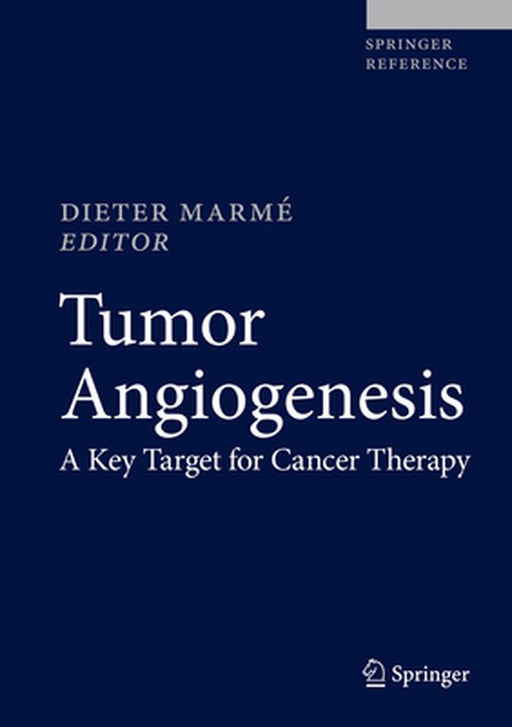 Tumor Angiogenesis: A Key Target for Cancer Therapy by Dieter Marmé
