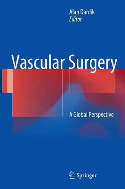 Vascular Surgery: A Global Perspective by Alan Dardik