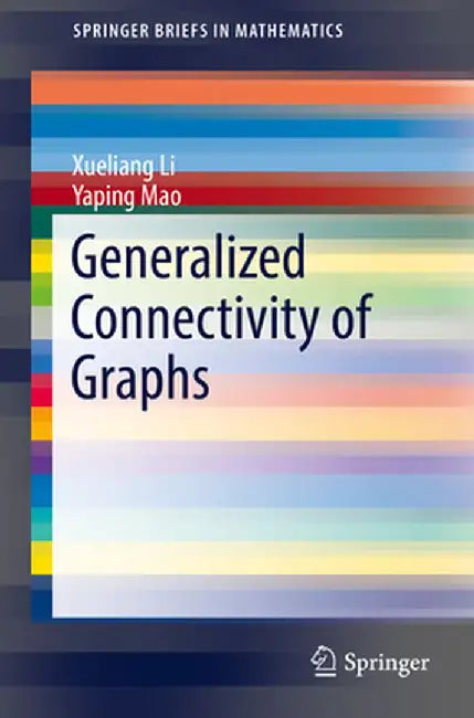 Generalized Connectivity of Graphs by Xueliang Li