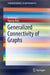 Generalized Connectivity of Graphs by Xueliang Li
