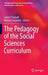 The Pedagogy of the Social Sciences Curriculum by Jamie P. Halsall