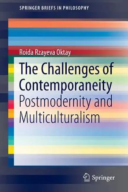 The Challenges of Contemporaneity: Postmodernity and Multiculturalism by Roida Rzayeva Oktay