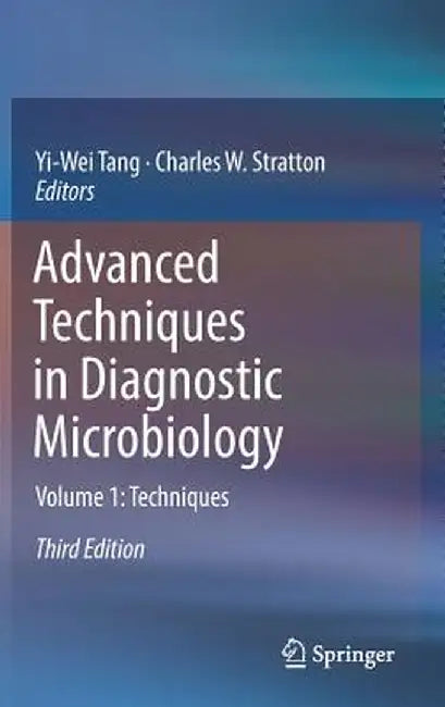 Advanced Techniques in Diagnostic Microbiology: Volume 1: Techniques by Yi-Wei Tang