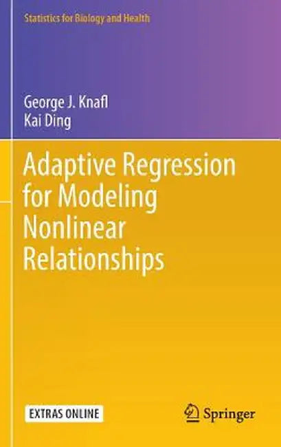 Adaptive Regression for Modeling Nonlinear Relationships by George J. Knafl, Kai Ding