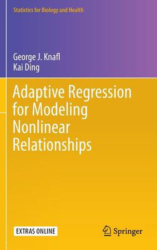 Adaptive Regression for Modeling Nonlinear Relationships by George J. Knafl, Kai Ding