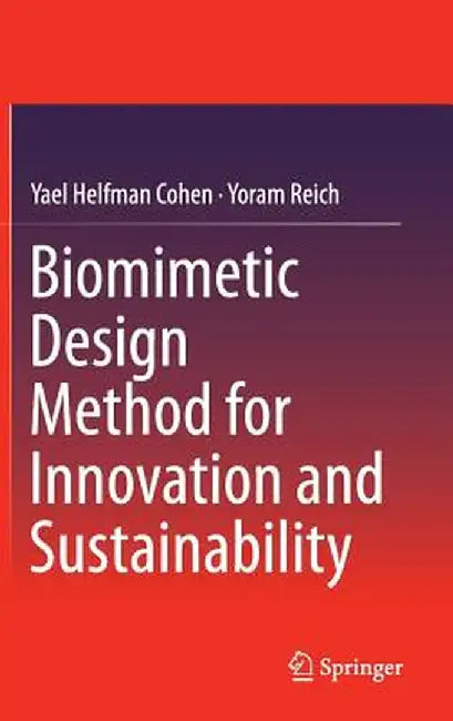 Biomimetic Design Method for Innovation and Sustainability by Yael Helfman Cohen