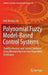 Polynomial Fuzzy Model-Based Control Systems: Stability Analysis and Control Synthesis Using Membership Function Dependent Techniques by Hak-Keung Lam