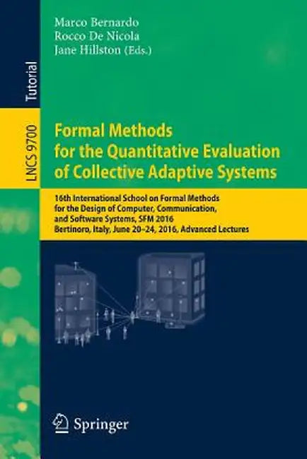 Formal Methods for the Quantitative Evaluation of Collective Adaptive Systems: 16th International School on Formal Methods for the Design of Computer, by Marco Bernardo