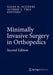 Minimally Invasive Surgery in Orthopedics by Giles R. Scuderi