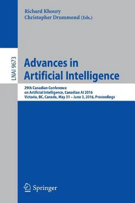 Advances in Artificial Intelligence: 29th Canadian Conference on Artificial Intelligence, Canadian AI 2016, Victoria, Bc, Canada, May 31 - June 3, 201 by Richard Khoury
