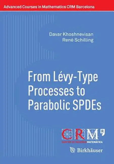From Lévy-Type Processes to Parabolic Spdes by Davar Khoshnevisan