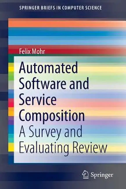 Automated Software and Service Composition: A Survey and Evaluating Review by Felix Mohr