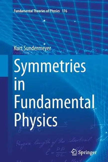 Symmetries in Fundamental Physics by Kurt Sundermeyer