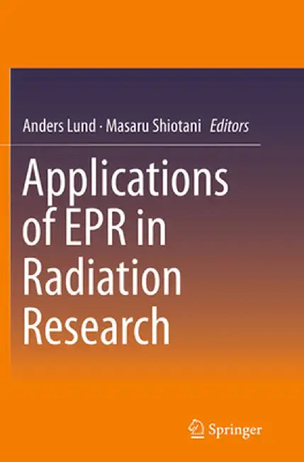 Applications of EPR in Radiation Research by Anders Lund