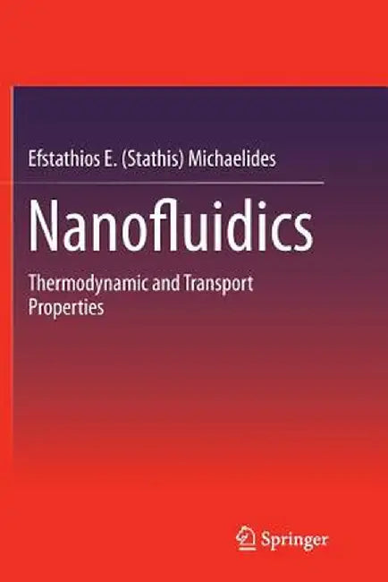 Nanofluidics: Thermodynamic and Transport Properties by Michaelides