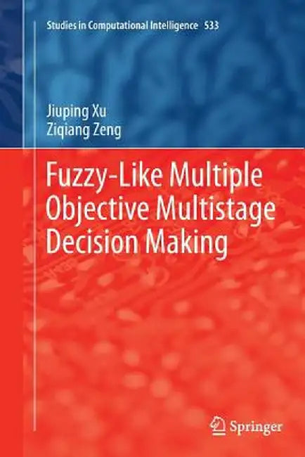 Fuzzy-Like Multiple Objective Multistage Decision Making by Jiuping Xu