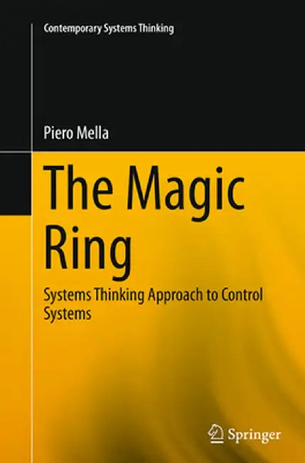 The Magic Ring: Systems Thinking Approach to Control Systems by Piero Mella