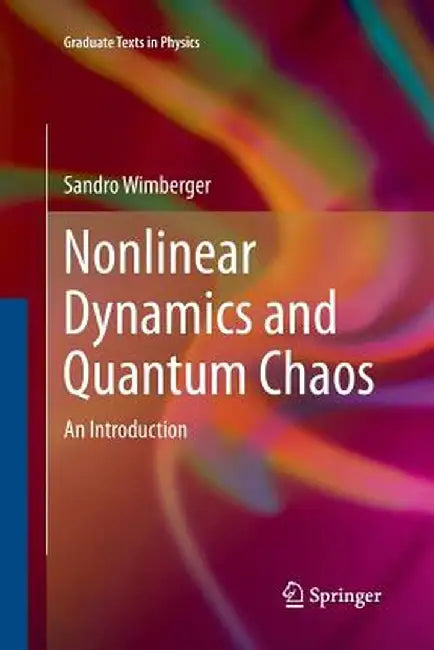 Nonlinear Dynamics and Quantum Chaos: An Introduction by Sandro Wimberger